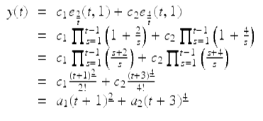  $$\displaystyle\begin{array}{rcl} y(t)& =& c_{1}e_{\frac{2} {t} }(t,1) + c_{2}e_{\frac{4} {t} }(t,1) {}\\ & =& c_{1}\prod _{s=1}^{t-1}\left (1 + \frac{2} {s}\right ) + c_{2}\prod _{s=1}^{t-1}\left (1 + \frac{4} {s}\right ) {}\\ & =& c_{1}\prod _{s=1}^{t-1}\left (\frac{s + 2} {s} \right ) + c_{2}\prod _{s=1}^{t-1}\left (\frac{s + 4} {s} \right ) {}\\ & =& c_{1}\frac{(t + 1)^{\underline{2}}} {2!} + c_{2}\frac{(t + 3)^{\underline{4}}} {4!} {}\\ & =& a_{1}(t + 1)^{\underline{2}} + a_{ 2}(t + 3)^{\underline{4}} {}\\ \end{array}$$ 
