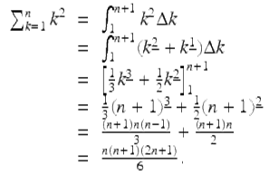  $$\displaystyle\begin{array}{rcl} \sum _{k=1}^{n}k^{2}& =& \int _{ 1}^{n+1}k^{2}\Delta k {}\\ & =& \int _{1}^{n+1}(k^{\underline{2}} + k^{\underline{1}})\Delta k {}\\ & =& \left [\frac{1} {3}k^{\underline{3}} + \frac{1} {2}k^{\underline{2}}\right ]_{ 1}^{n+1} {}\\ & =& \frac{1} {3}(n + 1)^{\underline{3}} + \frac{1} {2}(n + 1)^{\underline{2}} {}\\ & =& \frac{(n + 1)n(n - 1)} {3} + \frac{(n + 1)n} {2} {}\\ & =& \frac{n(n + 1)(2n + 1)} {6}. {}\\ \end{array}$$ 