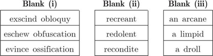 Blank (i), exscind obloquy, eschew obfuscation, evince ossification, Blank (ii), recreant, redolent, recondite, Blank (iii), an arcane, a limpid, a droll