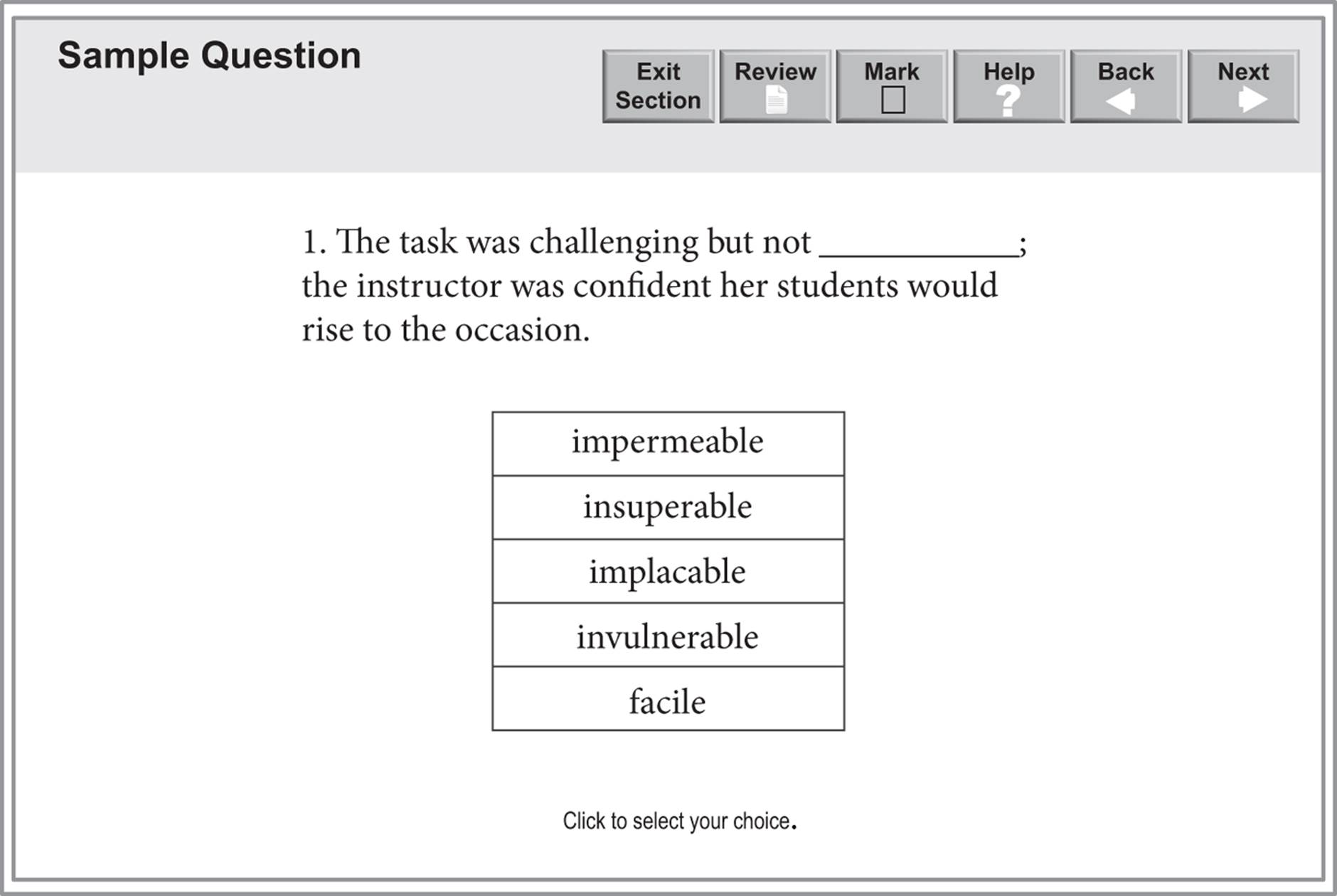 A sample question: "The task was challenging but not blank; the instructor was confident her students would rise to the occasion." There are five choices for the answer: impermeable, insuperable, implacable, invulnerable, and facile.