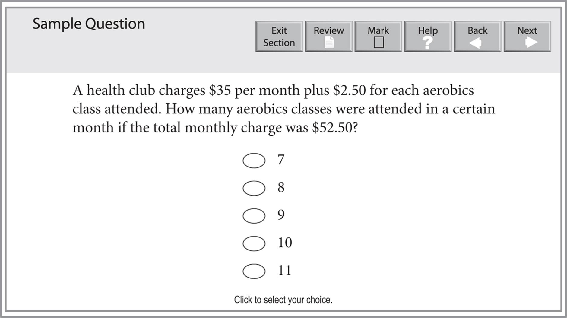 A problem solving question: "A health club charges $35 per month plus $2.50 for each aerobics class attended. How many aerobics classes were attended in a certain month if the total monthly charges was $52.50?" There are five choices for the answer: 7, 8, 9, 10, and 11.